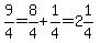 9%2F4=8%2F4%2B1%2F4=2%261%2F4