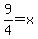 9%2F4+=+x