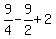 9%2F4-9%2F2%2B2