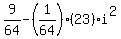 9%2F64+-+%281%2F64%29%2823%29i%5E2