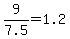 9%2F7.5+=+1.2