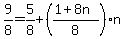 9%2F8=5%2F8%2B%28%281%2B8n%29%2F8%29n