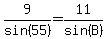 9%2Fsin%2855%29=11%2Fsin%28B%29