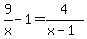 9%2Fx+-+1+=+4%2F%28x-1%29