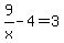 9%2Fx-4=3