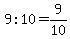 9%3A10=9%2F10