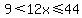 9%3C12x%3C=44