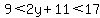 9%3C2y%2B11%3C17