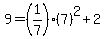 9=%281%2F7%29%287%29%5E2%2B2