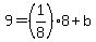 9=%281%2F8%298%2Bb