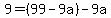 9=%2899-9a%29-9a