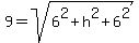 9=+sqrt%286%5E2+%2B+h%5E2+%2B+6%5E2%29