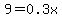 9=0.3x