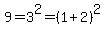 9=3%5E2=%281%2B2%29%5E2