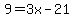 9=3x-21