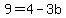 9=4-3b