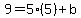 9=5%285%29%2Bb