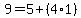 9=5%2B%284%2A1%29