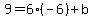 9=6%28-6%29%2Bb