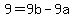 9=9b-9a