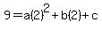 9=a%282%29%5E2%2Bb%282%29%2Bc