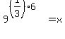 9%5E%28%281%2F3%29%2A6%29+=+x