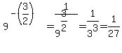 9%5E%28-%283%2F2%29%29=1%2F9%5E%283%2F2%29=1%2F3%5E3=1%2F27
