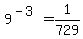 9%5E%28-3%29+=++1%2F729