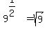 9%5E%281%2F2%29+=+sqrt%289%29