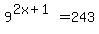 9%5E%282x%2B1%29+=+243