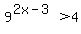 9%5E%282x-3%29+%3E+4