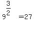 9%5E%283%2F2%29%5E%22%22=27