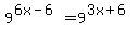 9%5E%286x-6%29=9%5E%283x%2B6%29