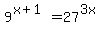 9%5E%28x%2B1%29=27%5E%283x%29
