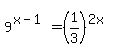 9%5E%28x-1%29+=+%281%2F3%29%5E%282x%29