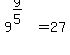 9%5E%28y%2F5%29=27