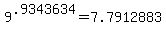 9%5E.9343634+=+7.7912883