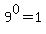 9%5E0=1
