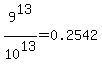9%5E13%2F10%5E13=0.2542