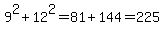 9%5E2%2B12%5E2=81%2B144=225