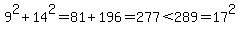 9%5E2%2B14%5E2=81%2B196=277%3C289=17%5E2