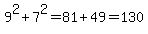 9%5E2%2B7%5E2=81%2B49=130