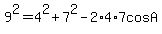 9%5E2+=+4%5E2+%2B+7%5E2+-+2%2A4%2A7cosA