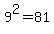 9%5E2+=+81