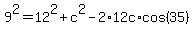 9%5E2+=12%5E2%2Bc%5E2+-2%2A12c%2Acos%2835%29