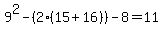 9%5E2-%282%2815%2B16%29%29-8=11