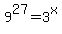 9%5E27+=+3%5Ex
