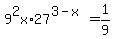 9%5E2x+%2A+27%5E%283-x%29=1%2F9