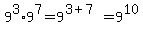9%5E3%2A9%5E7=9%5E%283%2B7%29=9%5E10