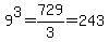 9%5E3=729%2F3=243